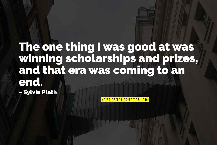 Era Was Quotes By Sylvia Plath: The one thing I was good at was