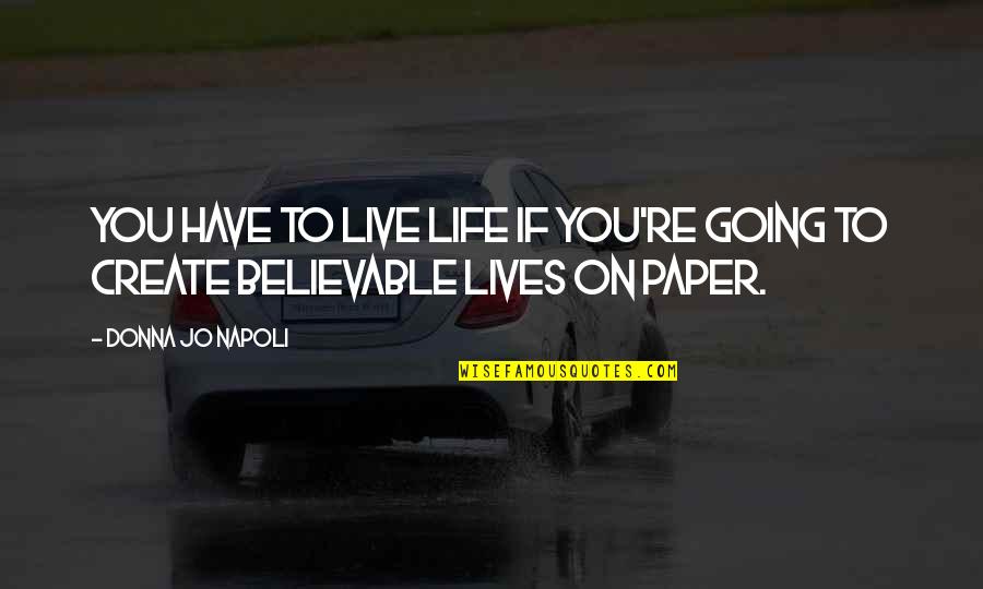 Eraan Hernandez Quotes By Donna Jo Napoli: You have to live life if you're going