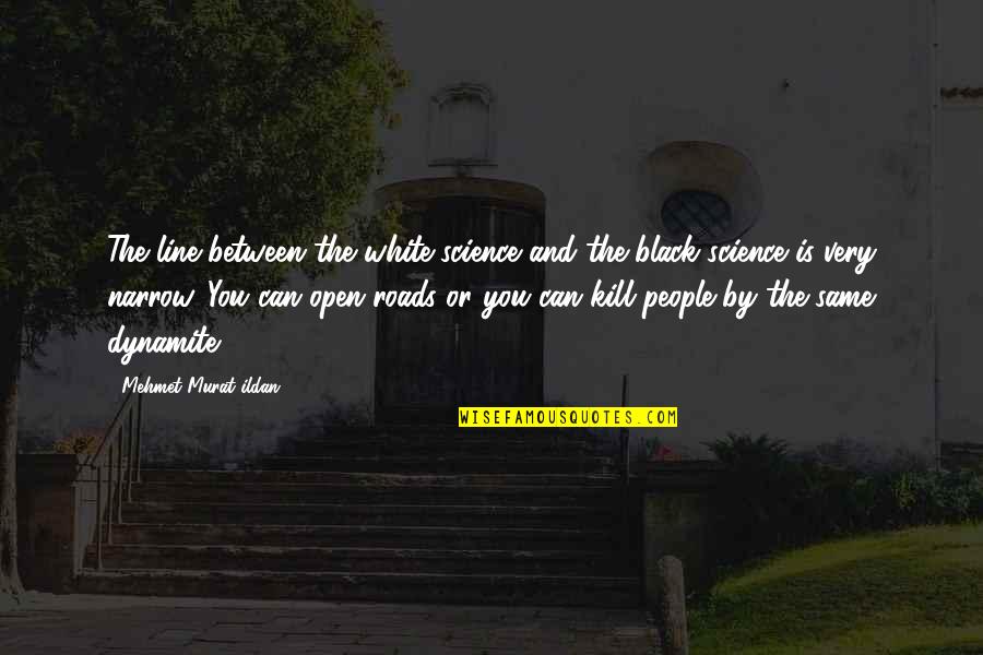 Eracism Hat Quotes By Mehmet Murat Ildan: The line between the white-science and the black-science