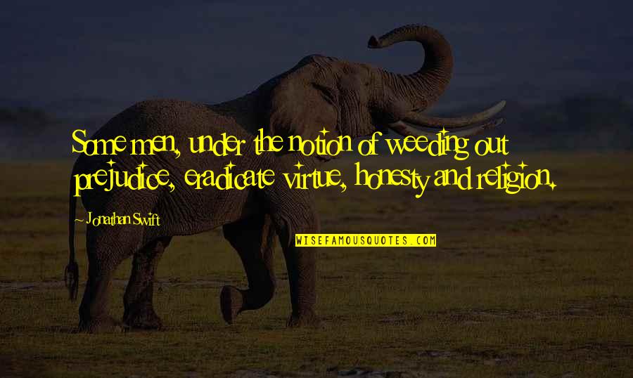 Eradicate Quotes By Jonathan Swift: Some men, under the notion of weeding out