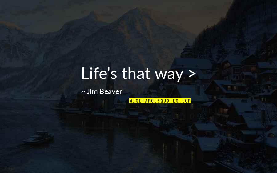 Eradicating Terrorism Quotes By Jim Beaver: Life's that way >