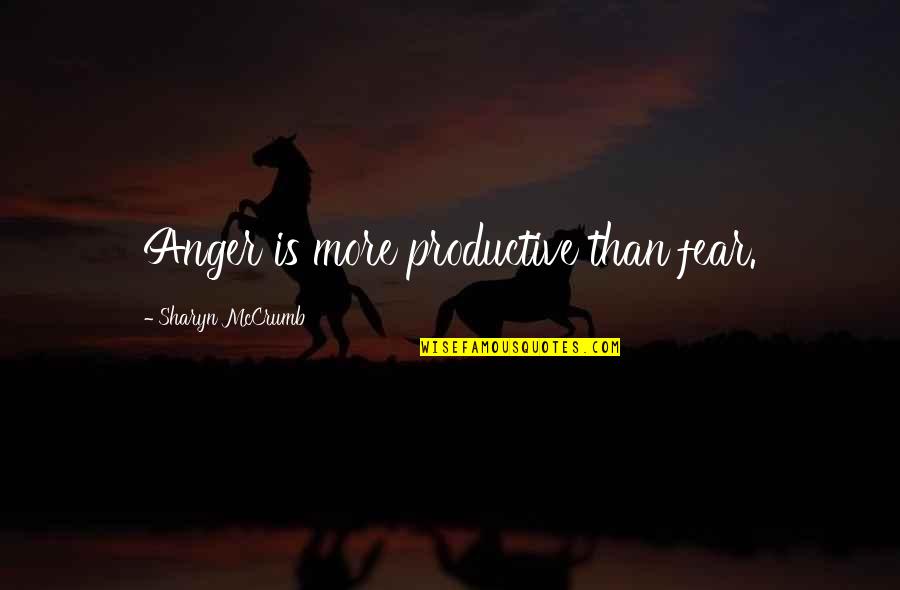 Eradication Of Malnutrition Quotes By Sharyn McCrumb: Anger is more productive than fear.