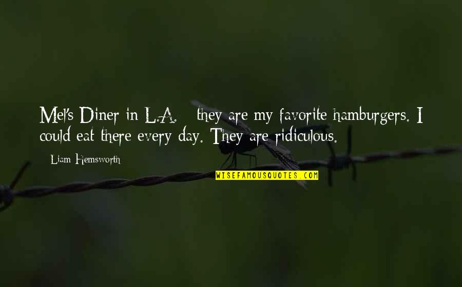 Eragon Inheritance Quotes By Liam Hemsworth: Mel's Diner in L.A. - they are my