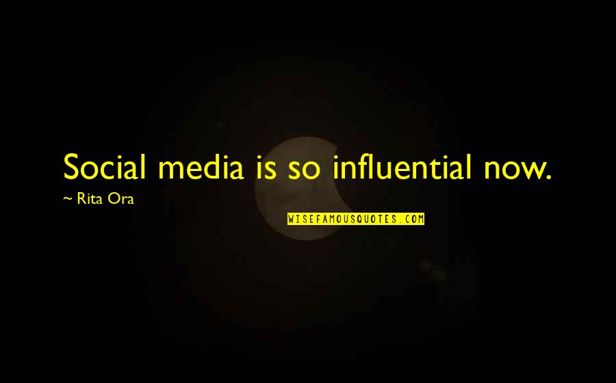 Eragon Memorable Quotes By Rita Ora: Social media is so influential now.