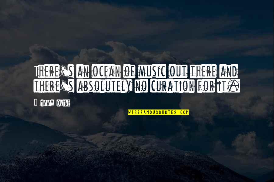 Eragon Murtagh Quotes By Jimmy Iovine: There's an ocean of music out there and