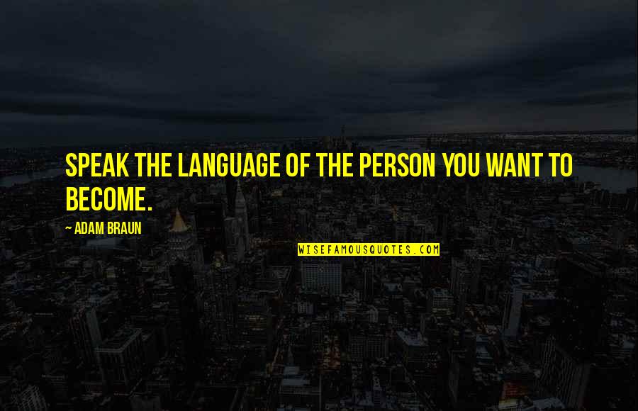 Eragon Quote Quotes By Adam Braun: Speak the language of the person you want Eragon Quote Quotes By Adam Braun: Speak the language of the person you want