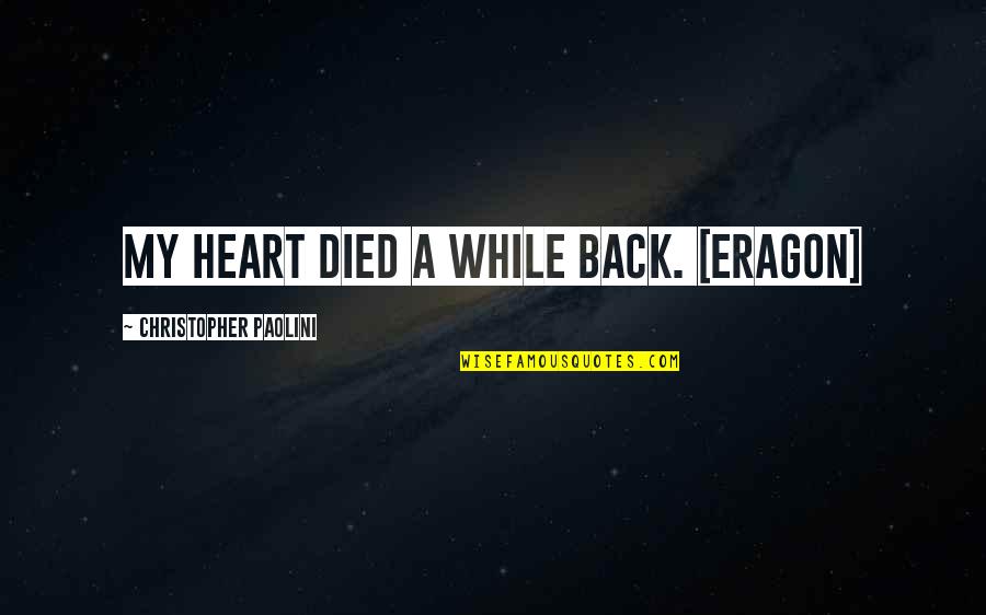 Eragon's Quotes By Christopher Paolini: My heart died a while back. [Eragon]