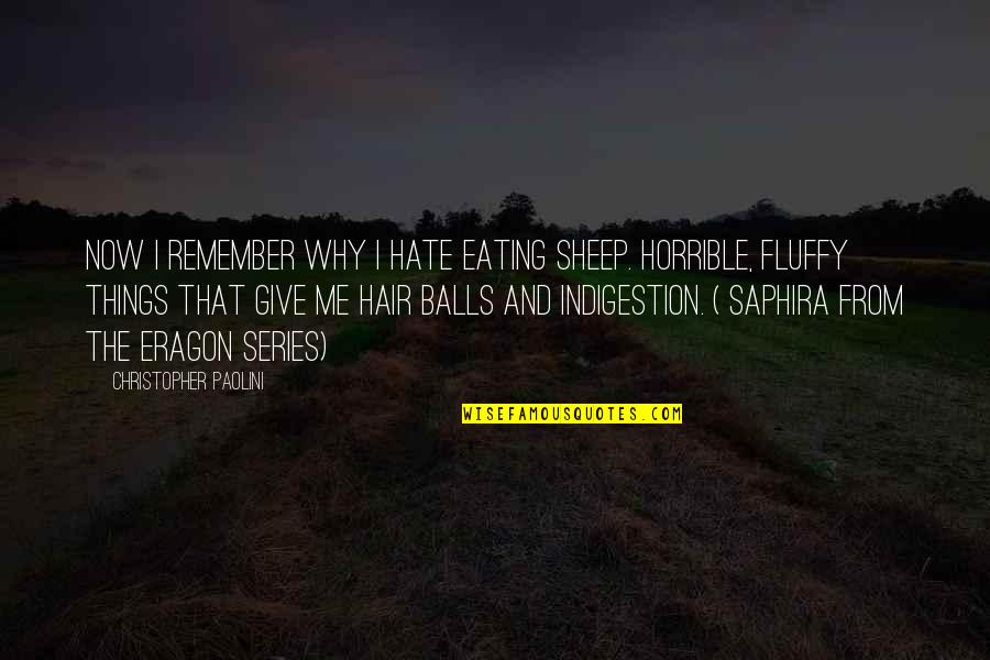 Eragon's Quotes By Christopher Paolini: Now I remember why I hate eating sheep.