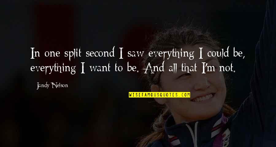 Erak's Quotes By Jandy Nelson: In one split second I saw everything I