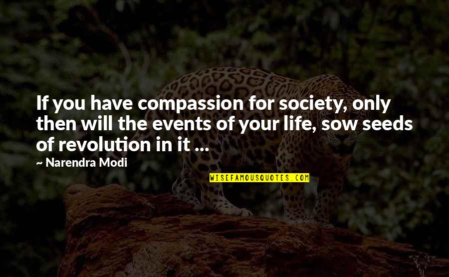 Eraldo Rexho Quotes By Narendra Modi: If you have compassion for society, only then Eraldo Rexho Quotes By Narendra Modi: If you have compassion for society, only then