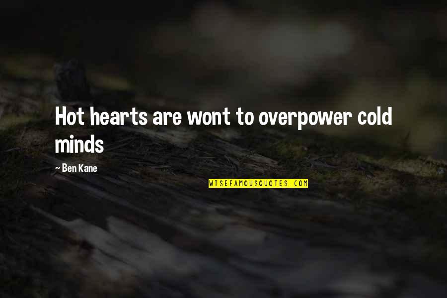 Eramos O Quotes By Ben Kane: Hot hearts are wont to overpower cold minds