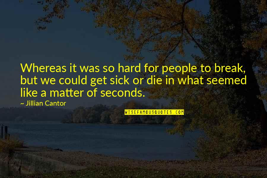 Eramoto Quotes By Jillian Cantor: Whereas it was so hard for people to Eramoto Quotes By Jillian Cantor: Whereas it was so hard for people to