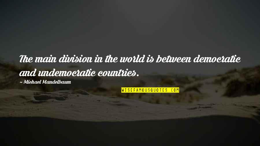 Erangal Pubg Quotes By Michael Mandelbaum: The main division in the world is between Erangal Pubg Quotes By Michael Mandelbaum: The main division in the world is between