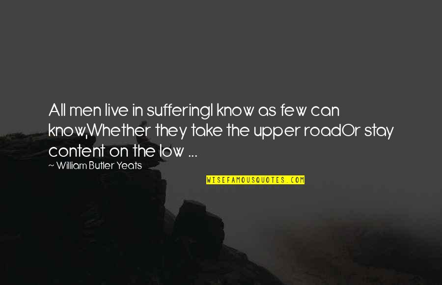 Erard Adolph Quotes By William Butler Yeats: All men live in sufferingI know as few Erard Adolph Quotes By William Butler Yeats: All men live in sufferingI know as few