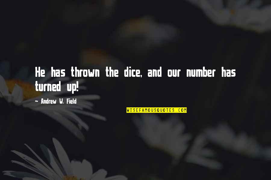 Erard Piano Quotes By Andrew W. Field: He has thrown the dice, and our number