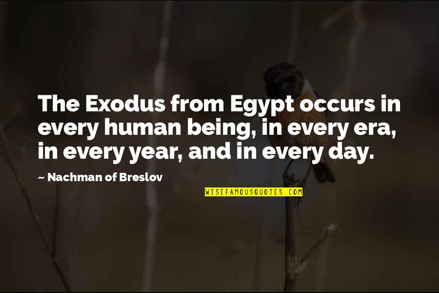 Eras Quotes By Nachman Of Breslov: The Exodus from Egypt occurs in every human