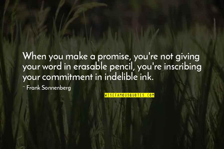 Erasable Quotes By Frank Sonnenberg: When you make a promise, you're not giving