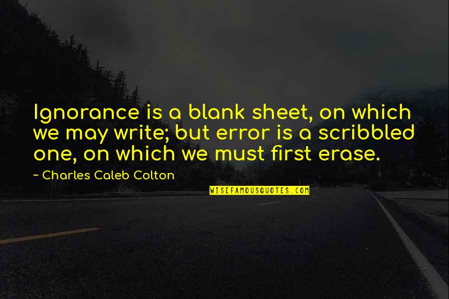 Erase Quotes By Charles Caleb Colton: Ignorance is a blank sheet, on which we