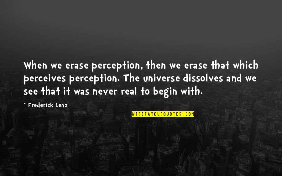 Erase Quotes By Frederick Lenz: When we erase perception, then we erase that