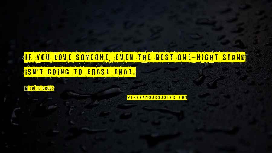 Erase Someone Quotes By Julie Cross: If you love someone, even the best one-night