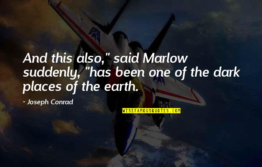 Erase The Pain Quotes By Joseph Conrad: And this also," said Marlow suddenly, "has been