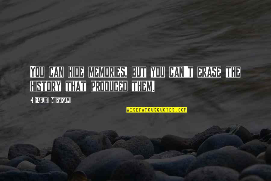 Erase You Quotes By Haruki Murakami: You can hide memories, but you can't erase