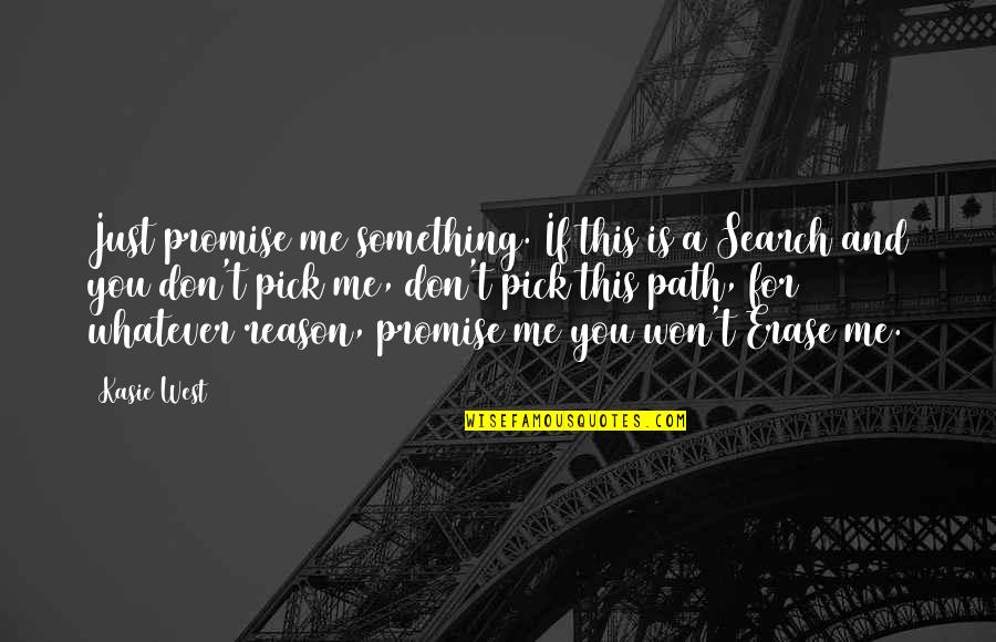Erase You Quotes By Kasie West: Just promise me something. If this is a