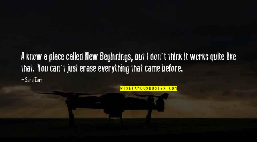 Erase You Quotes By Sara Zarr: A know a place called New Beginnings, but Erase You Quotes By Sara Zarr: A know a place called New Beginnings, but