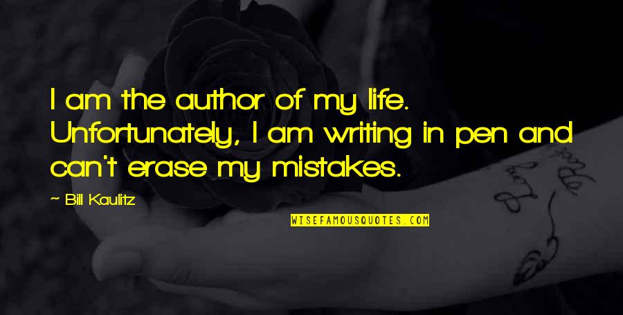 Erase Your Mistakes Quotes By Bill Kaulitz: I am the author of my life. Unfortunately,