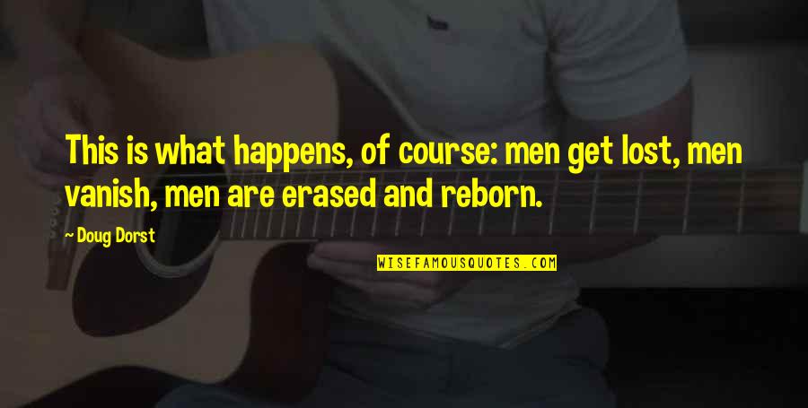 Erased Quotes By Doug Dorst: This is what happens, of course: men get