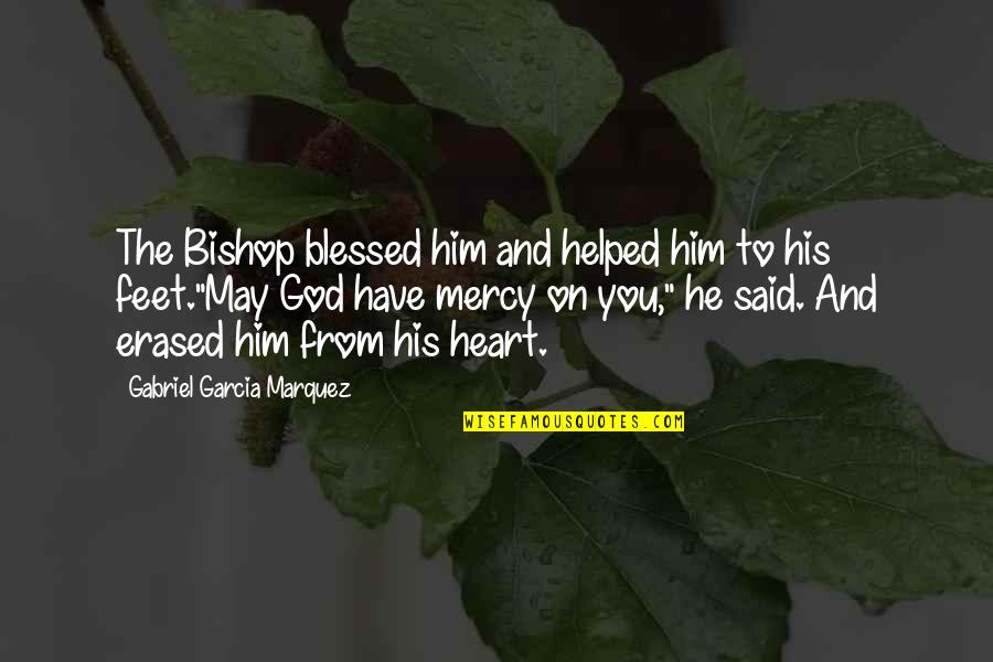 Erased Quotes By Gabriel Garcia Marquez: The Bishop blessed him and helped him to