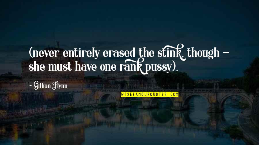 Erased Quotes By Gillian Flynn: (never entirely erased the stink, though - she