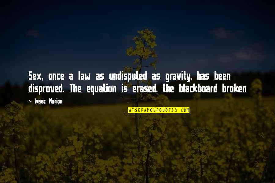 Erased Quotes By Isaac Marion: Sex, once a law as undisputed as gravity,