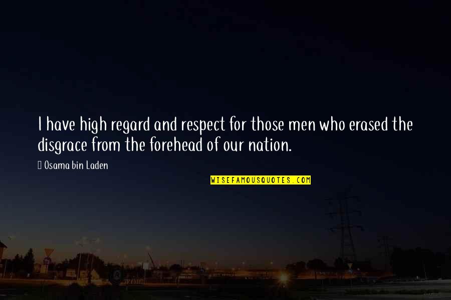 Erased Quotes By Osama Bin Laden: I have high regard and respect for those