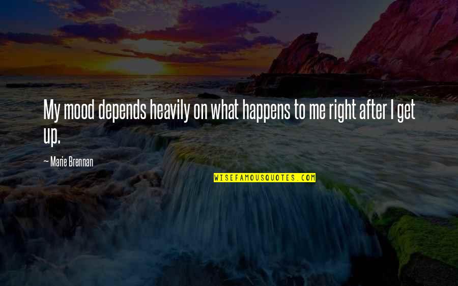 Eraser Ink Quotes By Marie Brennan: My mood depends heavily on what happens to