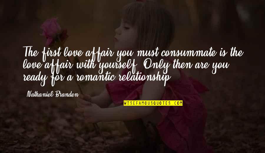 Erases Drawing Quotes By Nathaniel Branden: The first love affair you must consummate is Erases Drawing Quotes By Nathaniel Branden: The first love affair you must consummate is