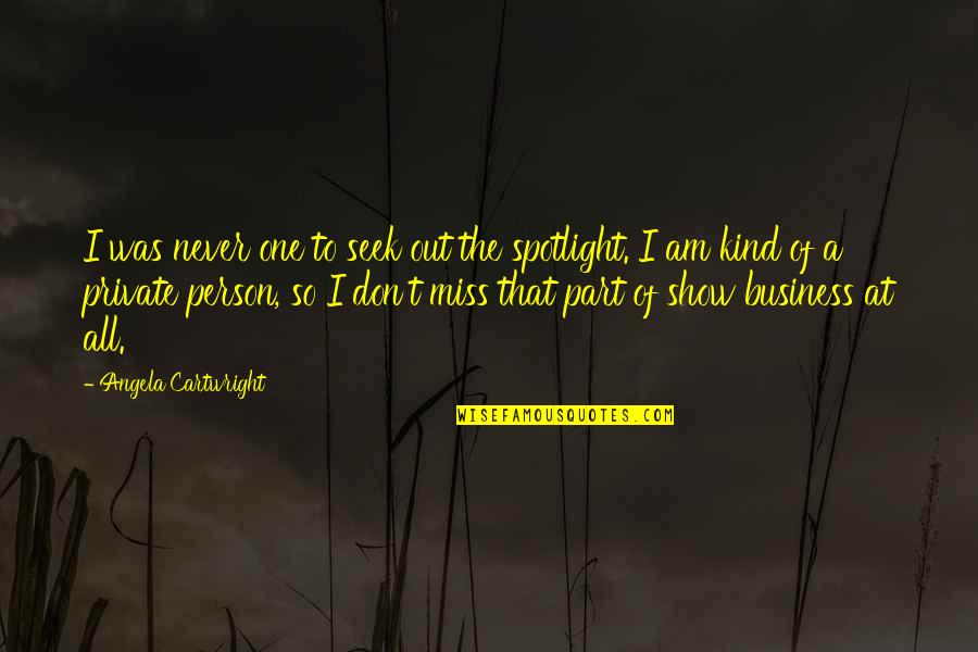 Erasmo Castro Quotes By Angela Cartwright: I was never one to seek out the