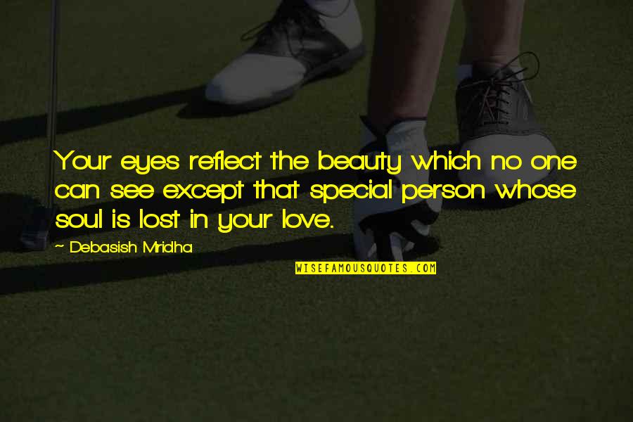 Erasmo Castro Quotes By Debasish Mridha: Your eyes reflect the beauty which no one