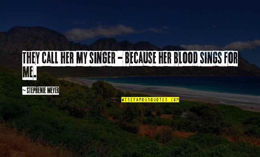 Erasure Percival Everett Quotes By Stephenie Meyer: They call her my singer - because her Erasure Percival Everett Quotes By Stephenie Meyer: They call her my singer - because her