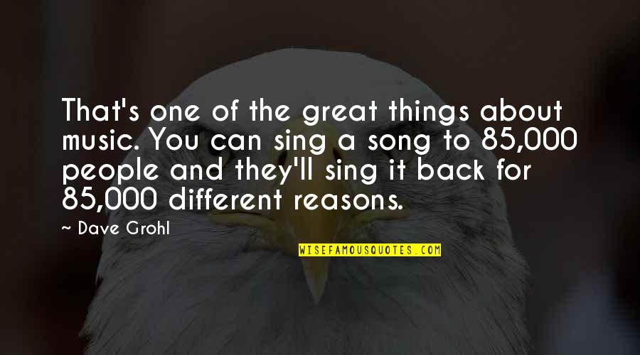 Erasures Quotes By Dave Grohl: That's one of the great things about music.