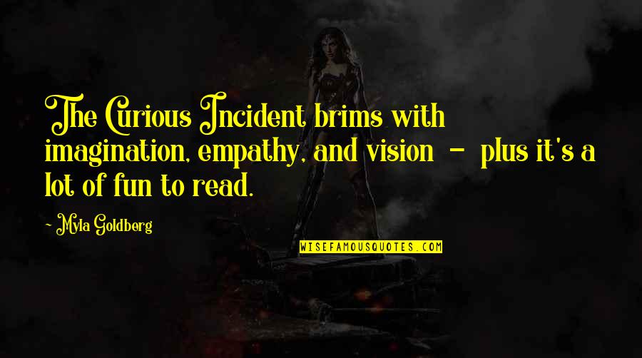 Erbellis Kalamazoo Quotes By Myla Goldberg: The Curious Incident brims with imagination, empathy, and
