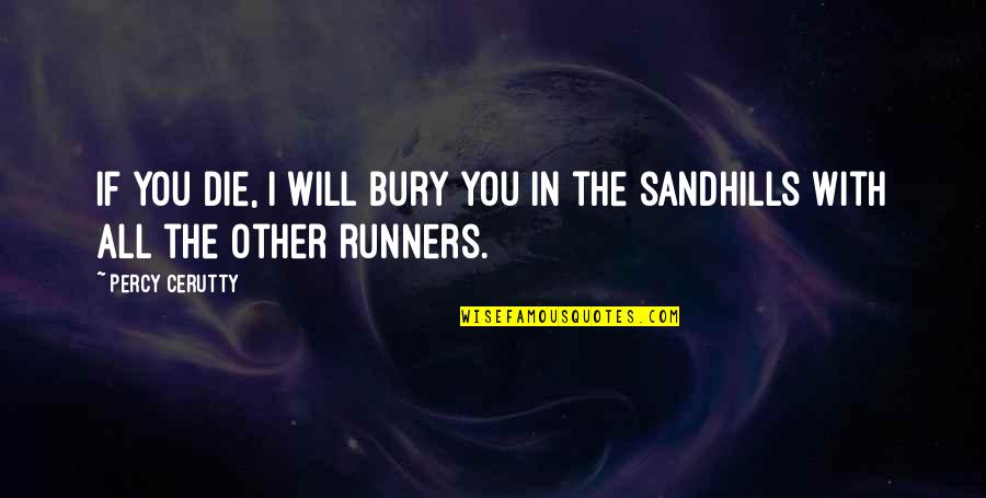 Erben Wennemars Quotes By Percy Cerutty: If you die, I will bury you in