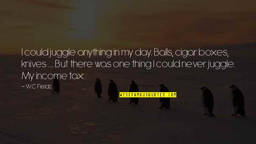 Erbsen Quotes By W.C. Fields: I could juggle anything in my day. Balls, Erbsen Quotes By W.C. Fields: I could juggle anything in my day. Balls,