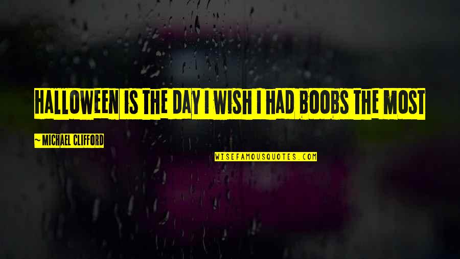 Erchembaldus Quotes By Michael Clifford: Halloween is the day I wish I had Erchembaldus Quotes By Michael Clifford: Halloween is the day I wish I had