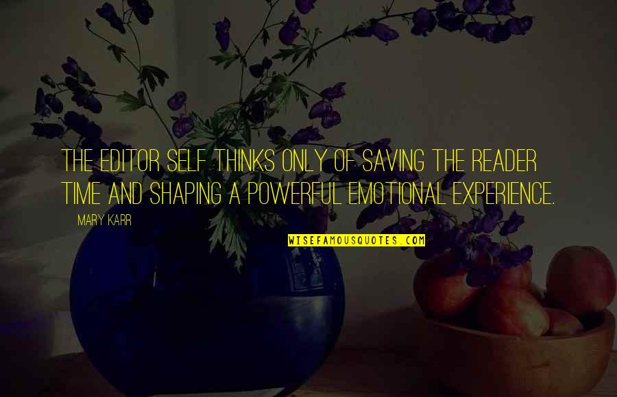 Ercolino Quotes By Mary Karr: The editor self thinks only of saving the