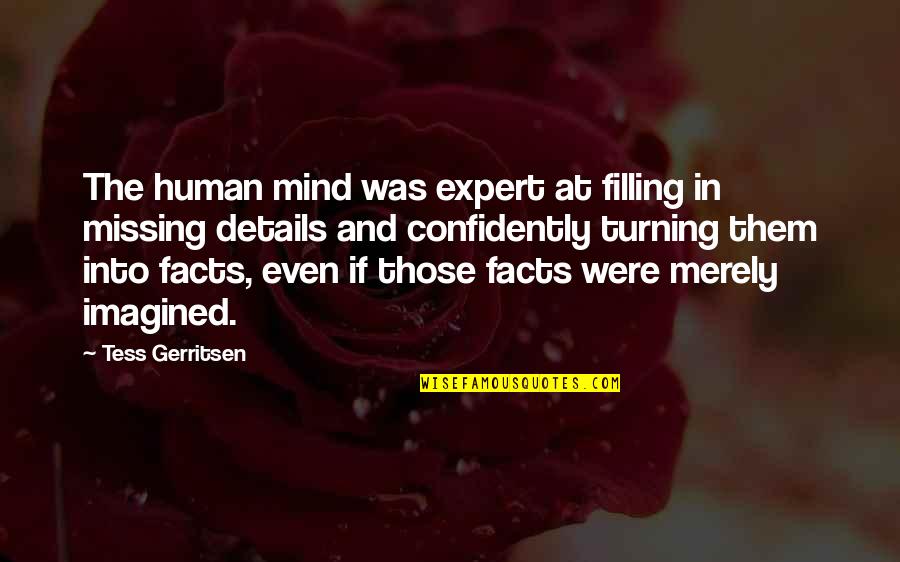 Ercolino Quotes By Tess Gerritsen: The human mind was expert at filling in