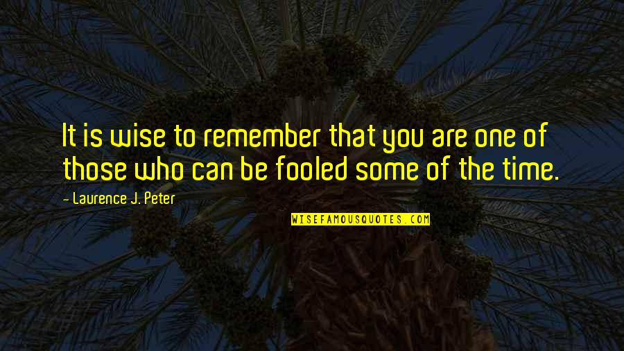 Erdbeben Aktuell Quotes By Laurence J. Peter: It is wise to remember that you are Erdbeben Aktuell Quotes By Laurence J. Peter: It is wise to remember that you are