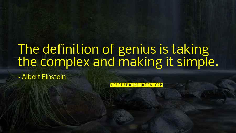 Erdbeben Wallis Quotes By Albert Einstein: The definition of genius is taking the complex