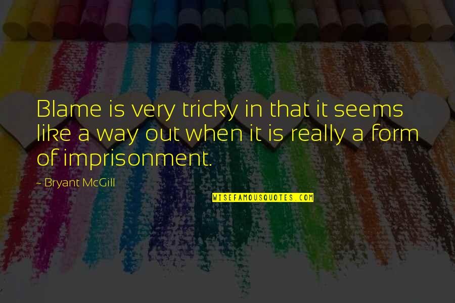 Erdbeben Weltweit Quotes By Bryant McGill: Blame is very tricky in that it seems