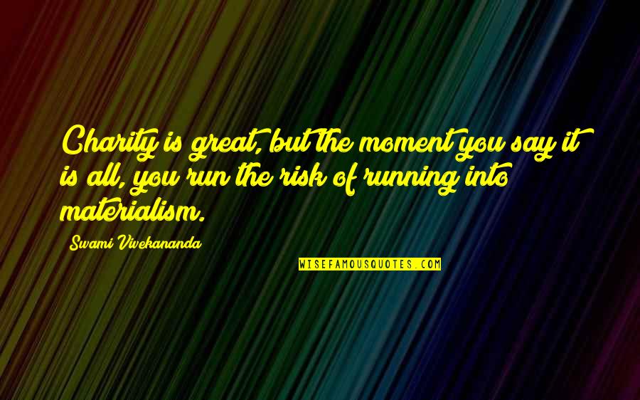 Erdbeben Weltweit Quotes By Swami Vivekananda: Charity is great, but the moment you say